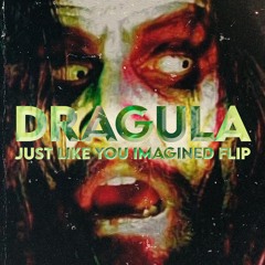 DRAGULA - JUST LIKE YOU IMAGINED FLIP