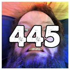 445: We Don't Know Who Needs To Hear This