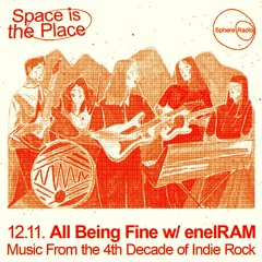 Space Is The Place S11E01 - All Being Fine - Music From The 4th Decade Of Indie Rock w/ EnelRAM