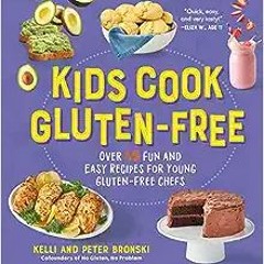 =$@G.E.T#% 📖 Kids Cook Gluten-Free: Over 65 Fun and Easy Recipes for Young Gluten-Free Chefs (