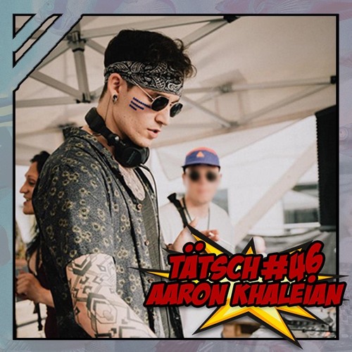 Tätsch #46 - Aaron Khaleian