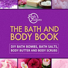 GET EBOOK 🗃️ The Bath and Body Book: DIY Bath Bombs, Bath Salts, Body Butter and Bod