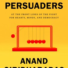 [Read] Online The Persuaders BY : Anand Giridharadas