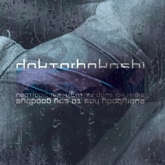 Everbody Has To Say Goodbye / Neotropic Remix - Entrez Dans La Lumiére