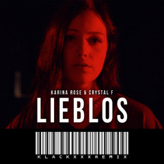 KARINA ROSE & CRYSTAL F - LIEBLOS (KLACKXXX REMIX)