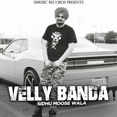 Sidhu Moose Wala - Velly Banda
