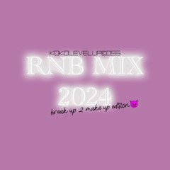 2024 RnB Songs - 🫶🏾😈breakupNmakeupEdition👿🫶🏾