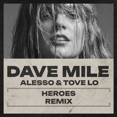 Alesso feat. Tove Lo - Heroes (Dave Mile Remix)