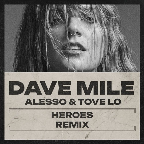Alesso feat. Tove Lo - Heroes (Dave Mile Remix)