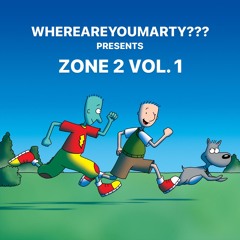 WHEREAREYOUMARTY??? Presents ZONE 2 VOL. 1