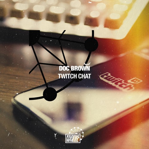 Doc Brown Twitch Chat Original Mix Out Now By Doc Brown