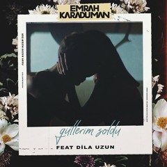 Emrah Karaduman, Dila Uzun - Güllerim Soldu Nette ilk kez Sound4Life ile!