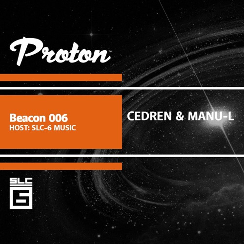 Proton Radio - Beacon #006 by SLC-6 Music - Cedren & Manu-l 14.7.2021