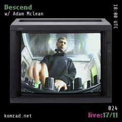 Descend [live] 006 w/ Adam Mclean