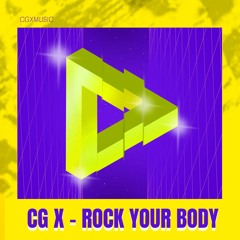 CG X - Rock Your Body (Extended Mix) (Free D/L)