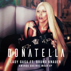 Lady Gaga Ft. Bruno Knauer - Donatella (Amyz Mash Up) [FREE DOWNLOAD]