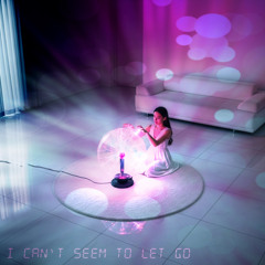 I Can't Seem To Let Go