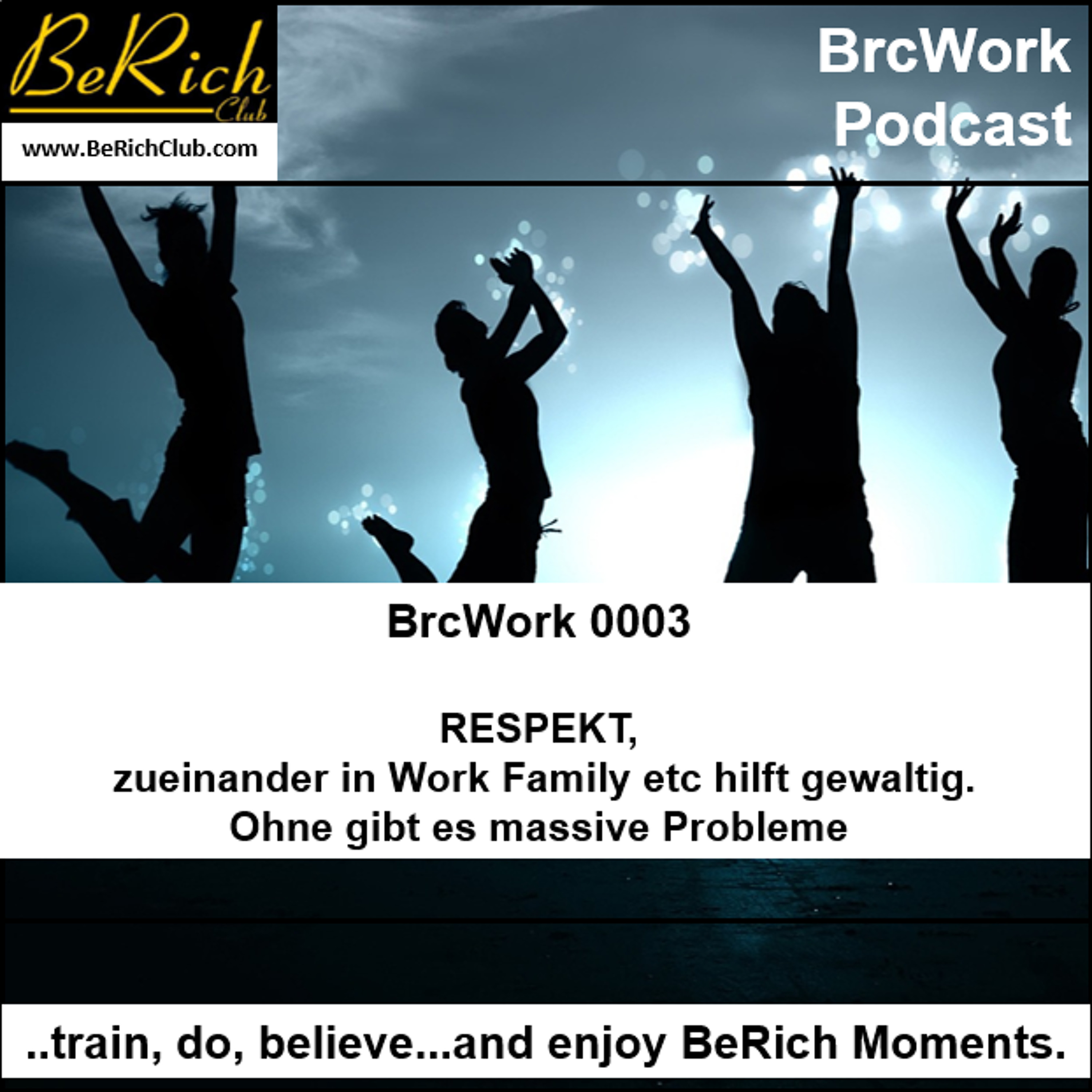 BrcWork 0003 RESPEKT zueinander in Work Family etc hilft gewaltig _ Ohne gibt es massive Probleme episode artwork