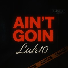 AIN’T GOIN