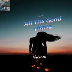 All The Good Times