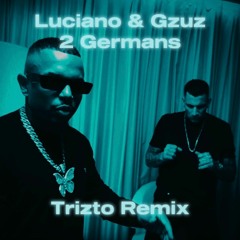 Luciano & Gzuz - 2 Germans (Trizto Techno Remix)