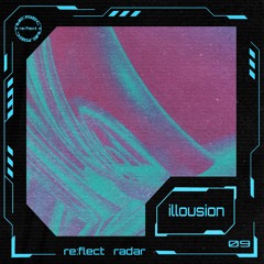 re:flect radar 09: illousion