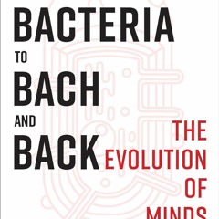 PDF/READ  From Bacteria to Bach and Back: The Evolution of Minds