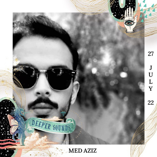 Med Aziz : Deeper Sounds Promo Mix - 27.07.22