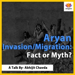 Aryan Invasion/Migration: Fact or Myth? | Abhijit Chavda | #SangamTalks | Out of India Theory