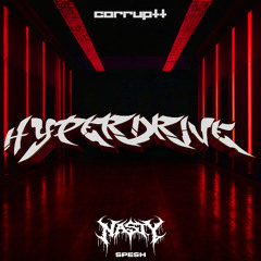 corruptt - hyperdrive (nasty spesh) (clip)