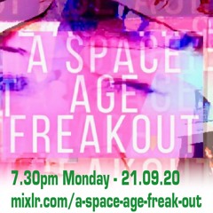 A Space Age Freak Out With John Paynter - 21.09.20 (extended)