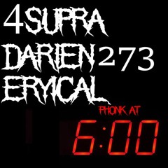 4Supra x Darien273 x Eryical - Phonk At 6AM