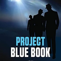 [View] EPUB ✉️ Project Blue Book: The Top Secret UFO Files that Revealed a Government