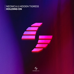 Neonica & Hidden Tigress - Holding On (Dub Version)