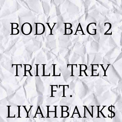 Body Bag Ft. (LiyahBank$)