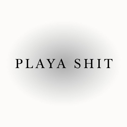 PLAYA SHIT