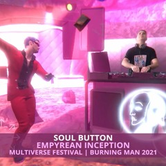 Soul Button @ Empyrean Inception | Multiverse Festival | Burning Man 2021