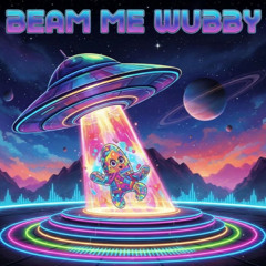 Beam Me Wubby