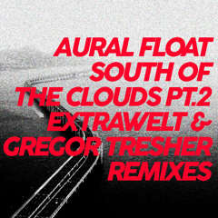 Premiere: Aural Float - South Of The Clouds Pt.2 (Extrawelt Remix) [Break New Soil]