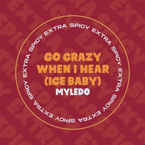 [FREE DL] Myledo - Go Crazy When I Hear (Ice Baby)