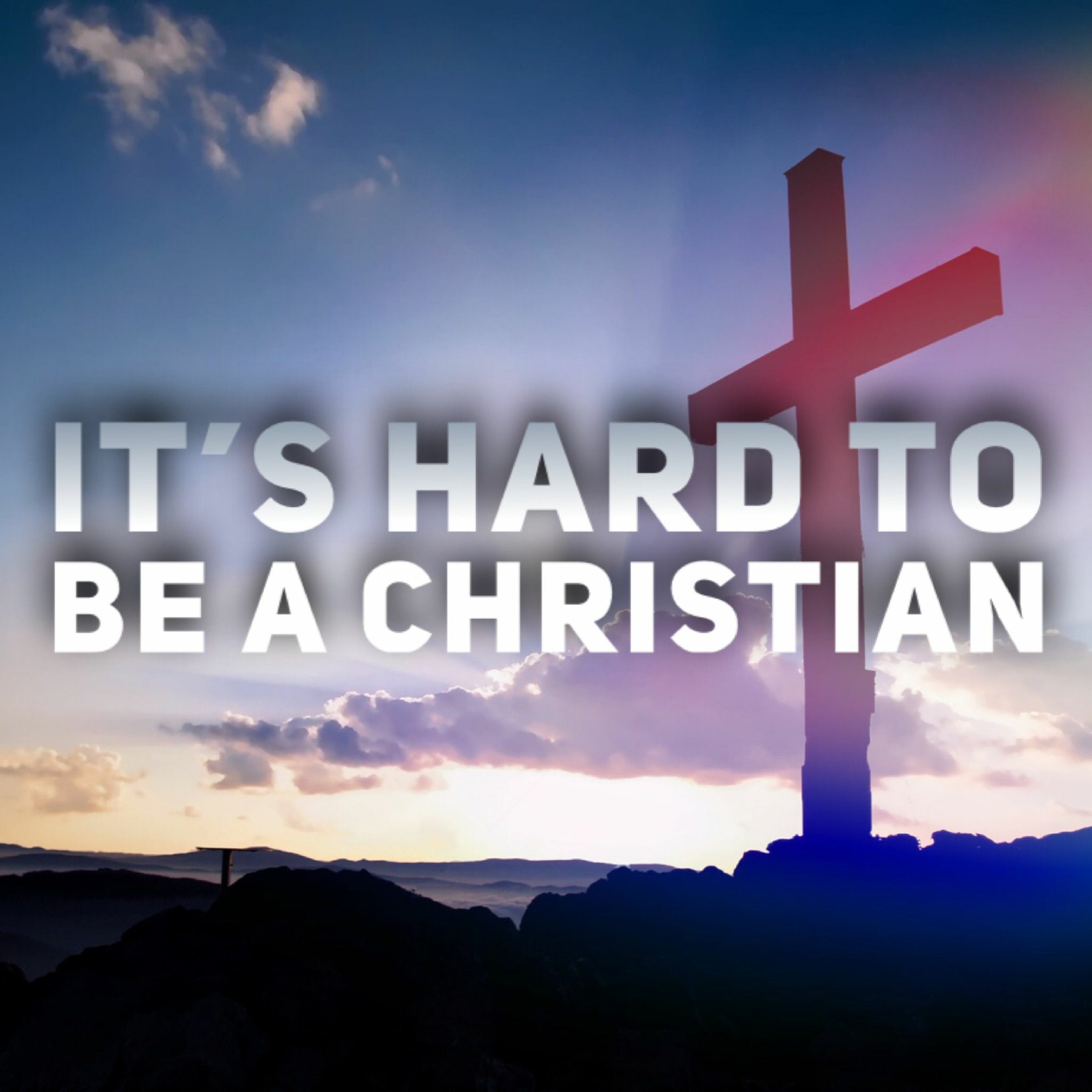 11/7/21 - It's Hard To Be A Christian episode artwork