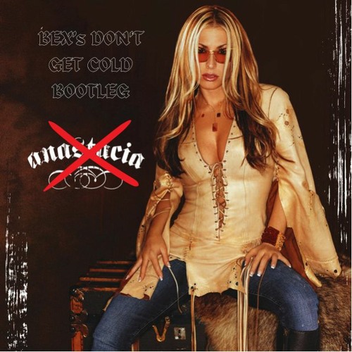 Anastacia - Left Outside Alone (Bex's Don't Get Cold Bootleg) [FREE DL]