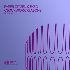Paper Citizen & eksd - Clockwork Reasons (eksd Remix)