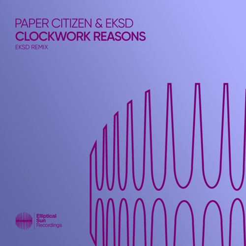 Paper Citizen & eksd - Clockwork Reasons (eksd Remix)
