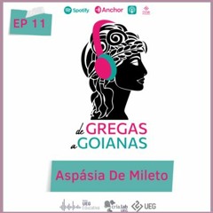 Ep11_ Aspásia de Mileto | De Gregas a Goianas