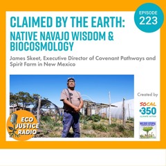 Claimed by the Earth: Native Navajo Wisdom & Biocosmology with James Skeet