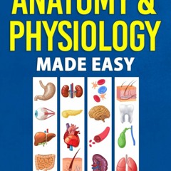 Download⚡️(PDF)❤️ Anatomy & Physiology Made Easy An Illustrated Study Guide for Students To