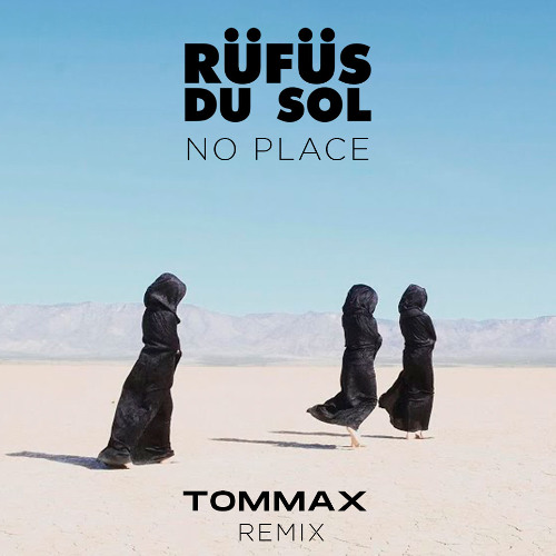 Rufus du Sol - No Place (TOMMAX Afro House Remix)