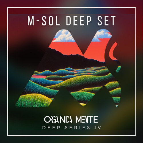 ORGANICAMENTE [Deep Series 04] - M-Sol Deep SET