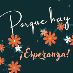 Porque Hay Esperanza